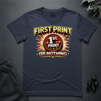 First Print Or Nothing - T-Shirt