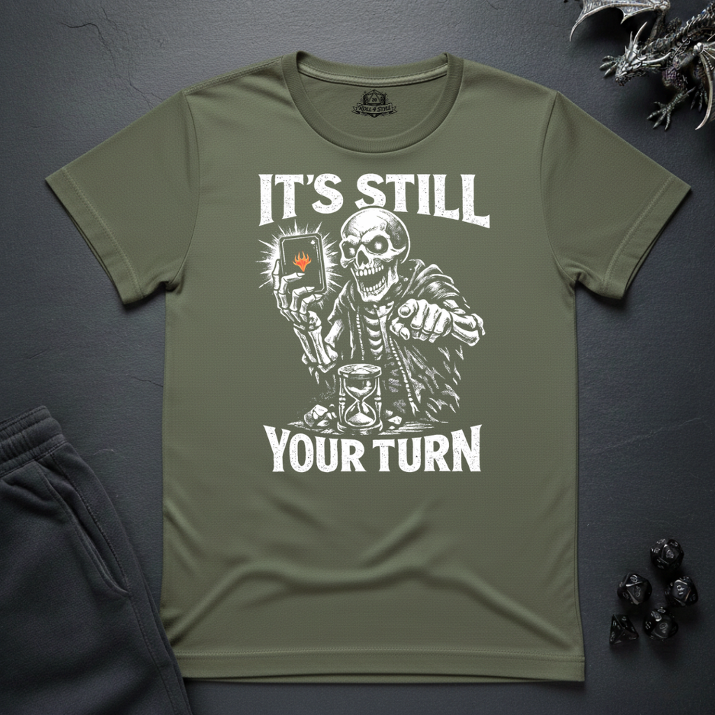 Still Your Turn- T-Shirt