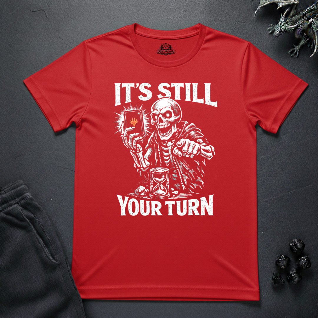 Still Your Turn- T-Shirt