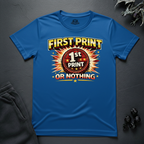 First Print Or Nothing - T-Shirt
